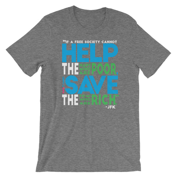 If A Free Society Cannot Help The Many Who Are Poor...JFK Quote T-Shirt