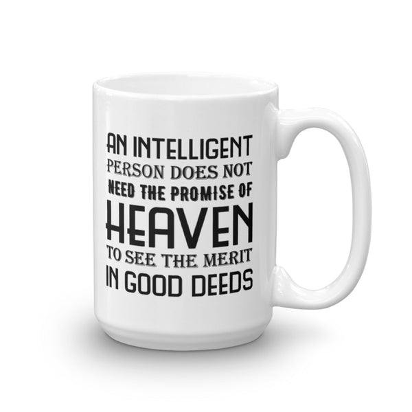 An Intelligent Person Doesn't Need The Promise Of Heaven Mug