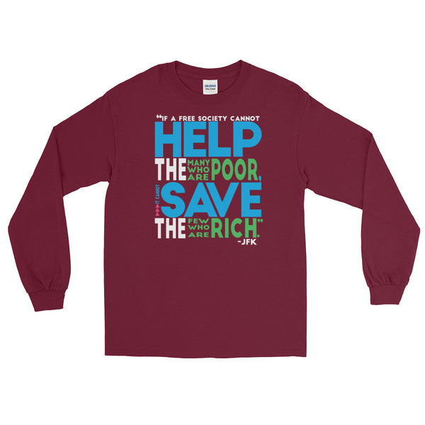 If A Free Society Cannot Help The Many Who Are Poor...JFK Quote | Long-Sleeved  T-Shirt