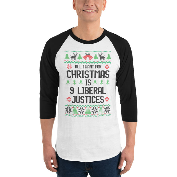 All I Want For Christmas Is 9 Liberal Justices Ugly Christmas Sweater Raglan T-Shirt