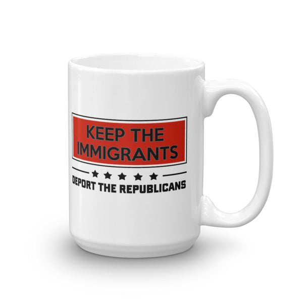 Keep The Immigrants, Deport The Republicans Mug