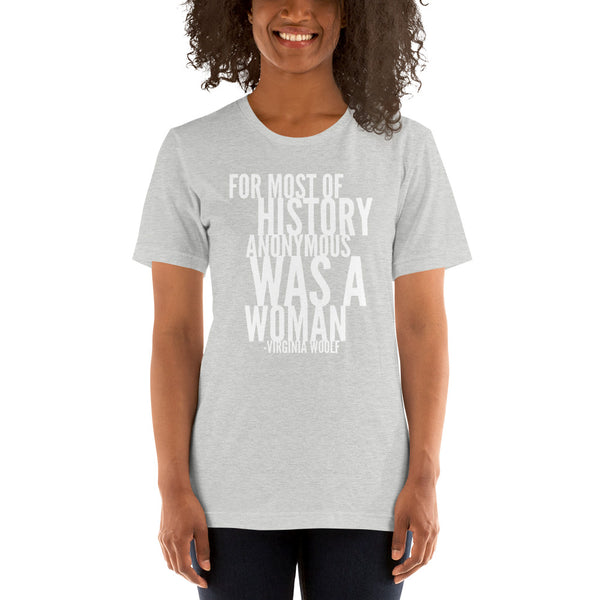 For Most Of History Anonymous Was A Woman | Virginia Woolf Quote T-Shirt