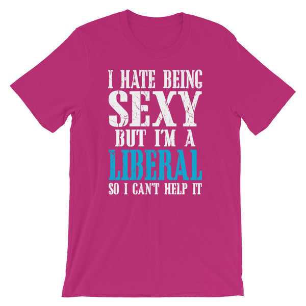  I Hate Being Sexy But I'm A Liberal So I Can't Help It, , LiberalDefinition