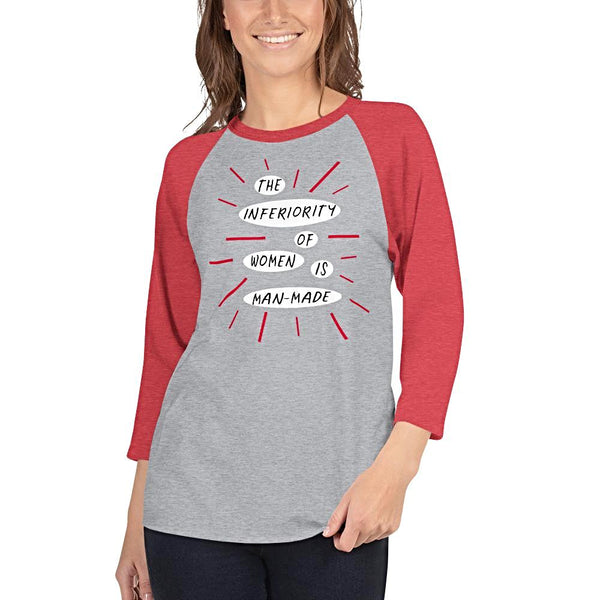 The Inferiority Of Women Is Man-Made 3/4 Sleeve Raglan Feminist T-Shirt