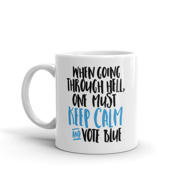 When Going Through Hell, Keep Calm And Vote Blue Mug