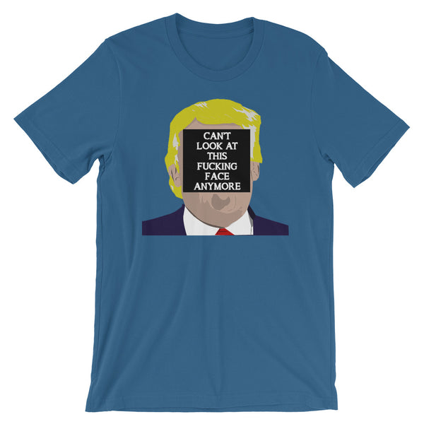 Can't Look At This F*cking Face Anymore T-Shirt Colors