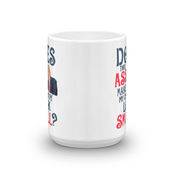 Does This Ass Make My Country Look Small? Anti-Trump Mug