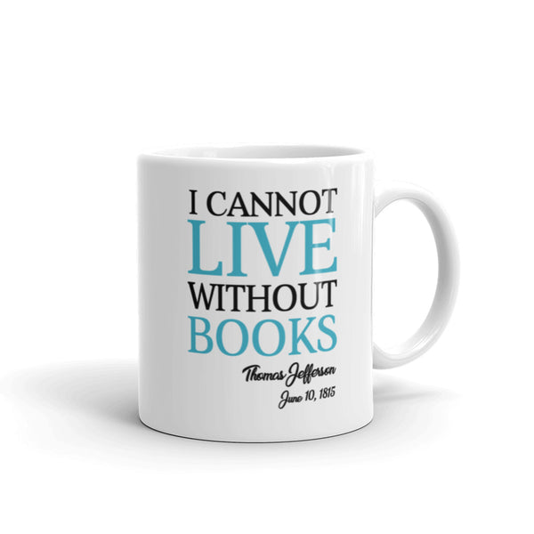 I Cannot Live Without Books Thomas Jefferson Quote Mug