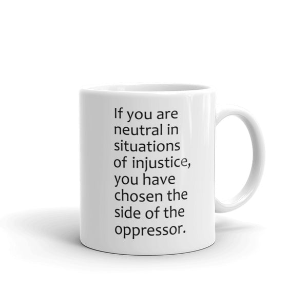 If You Are Neutral In Situations Of Injustice Desmond Tutu Quote Mug