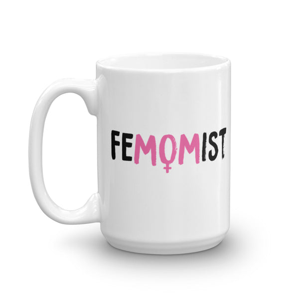 Femomist Feminist Mug For Feminist Moms