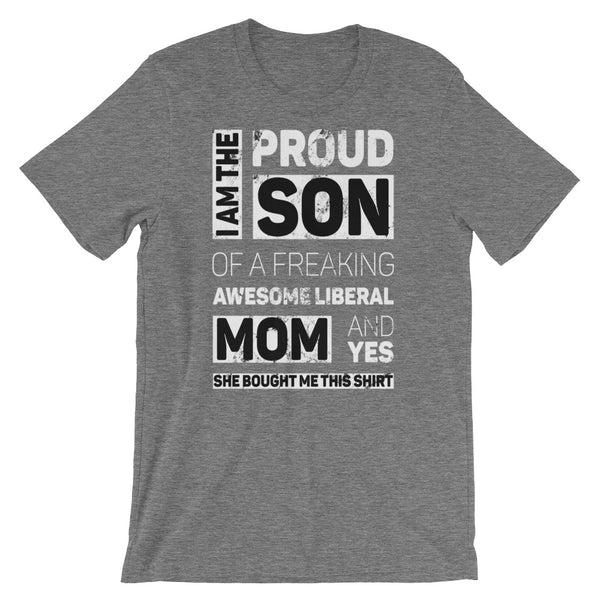 Proud Son Of A Freaking Awesome Liberal Mom T-Shirt