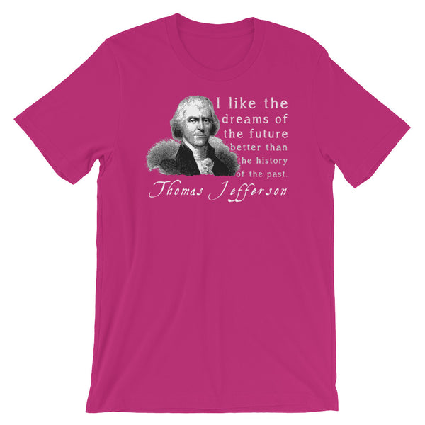 Thomas Jefferson Quotes T-Shirts: Dreams Of The Future