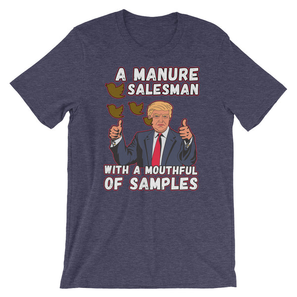 A Manure Salesman With A Mouthful Of Samples | Anti-Trump T-Shirt