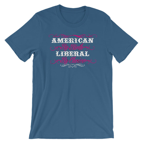 American By Birth, Liberal By Choice T-Shirt