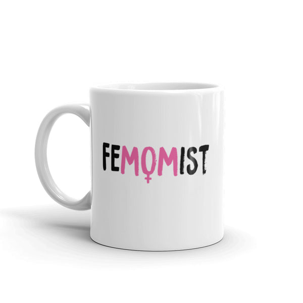 Femomist Feminist Mug For Feminist Moms