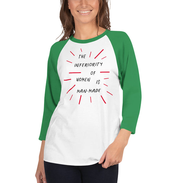 The Inferiority Of Women Is Man-Made 3/4 Sleeve Raglan Feminist T-Shirt