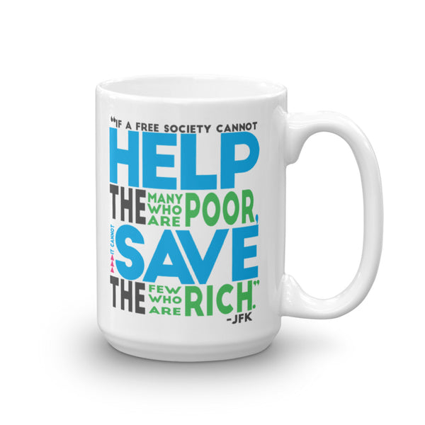 If A Free Society Cannot Help The Many Who Are Poor...JFK Quote Mug