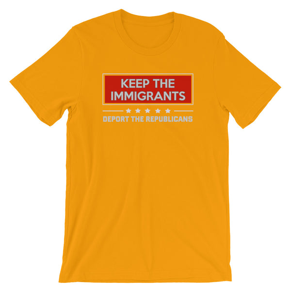 Keep The Immigrants, Deport The Republicans T-Shirt