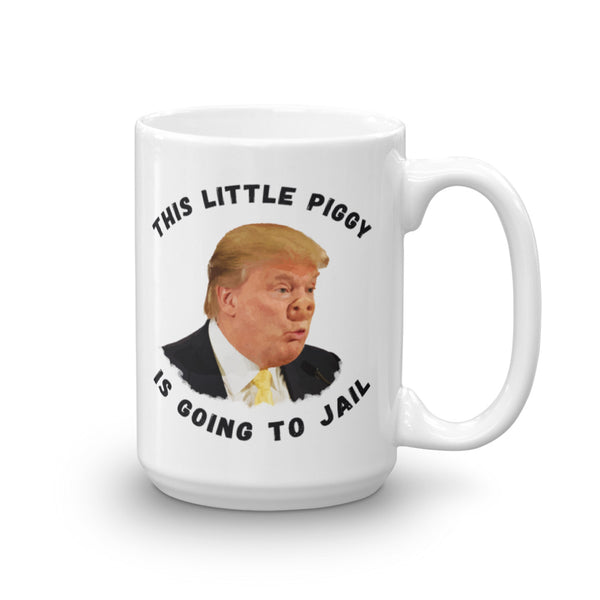 This Little Piggy Is Going To Jail Anti-Trump Mug