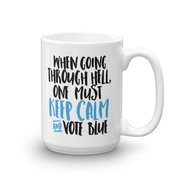 When Going Through Hell, Keep Calm And Vote Blue Mug