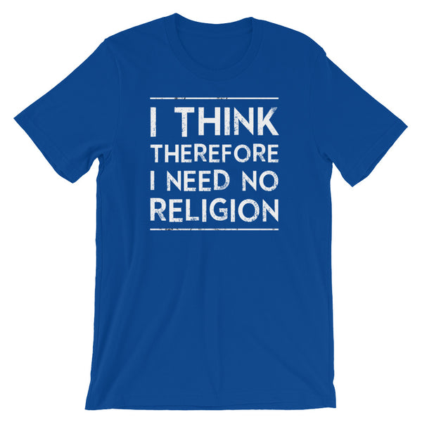 I Think, Therefore I Need No Religion