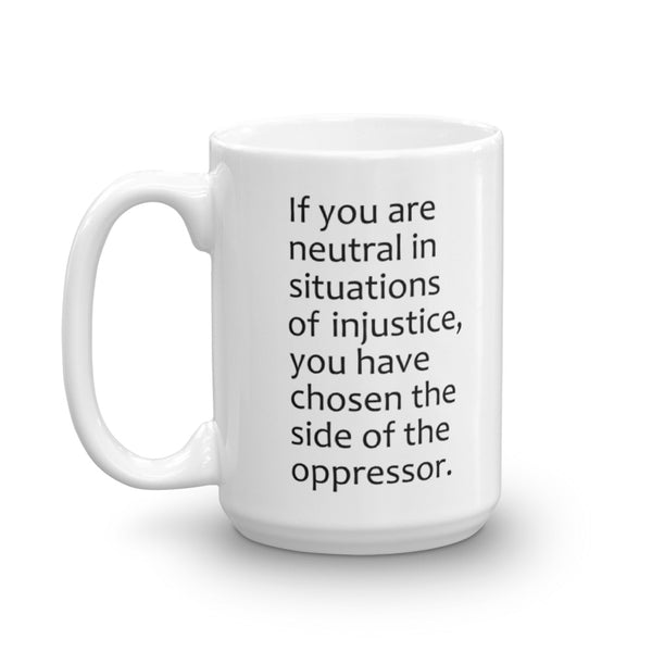 If You Are Neutral In Situations Of Injustice Desmond Tutu Quote Mug