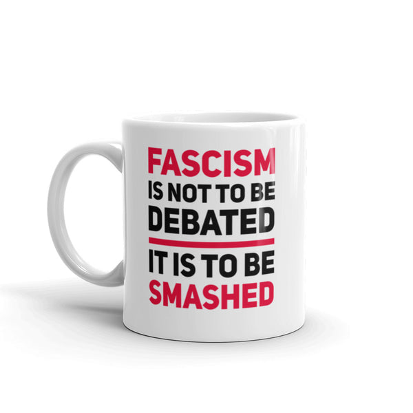 Fascism Is Not To Be Debated Mug