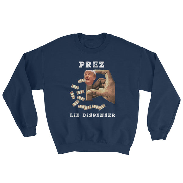 Prez Lie Dispenser Anti-Trump Sweatshirt