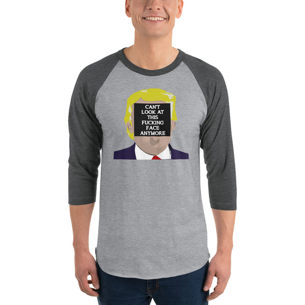 Can't Look At This F*cking Face Anymore 3/4 Sleeve Raglan Jersey