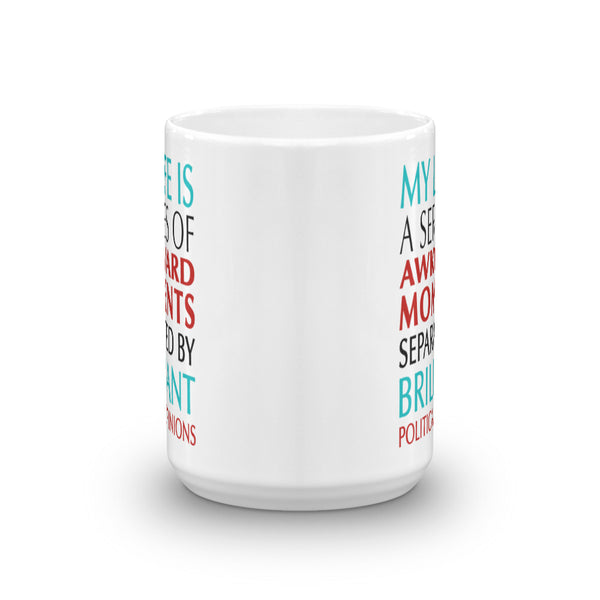 Awkward Moments And Brilliant Political Opinions Funny Liberal Mug