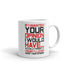 If I Wanted Your Opinion, I'd Have...Never Mind Mug