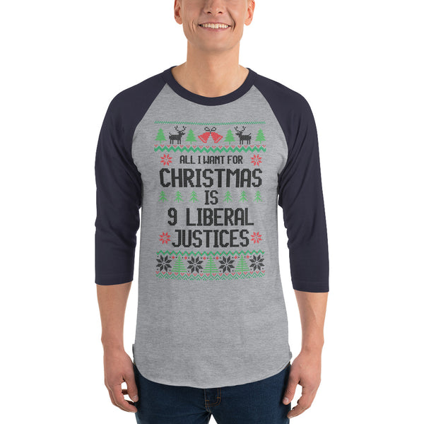 All I Want For Christmas Is 9 Liberal Justices Ugly Christmas Sweater Raglan T-Shirt