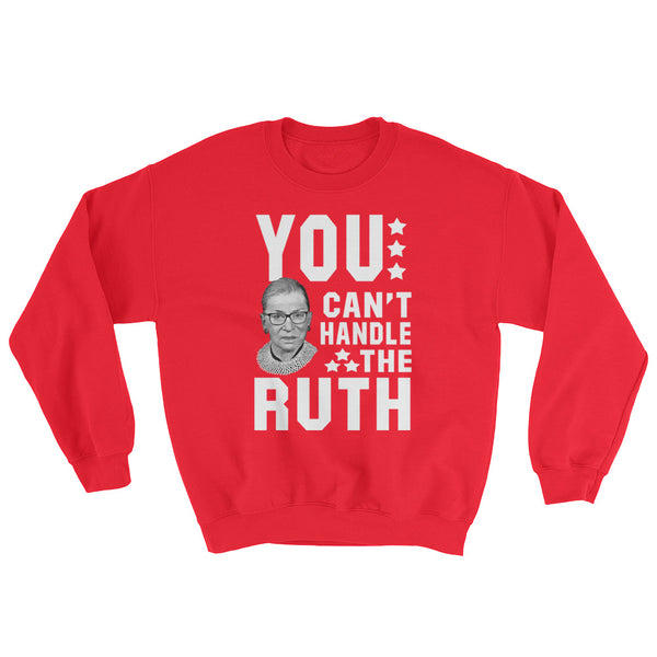 You Can't Handle The Ruth! Sweatshirt