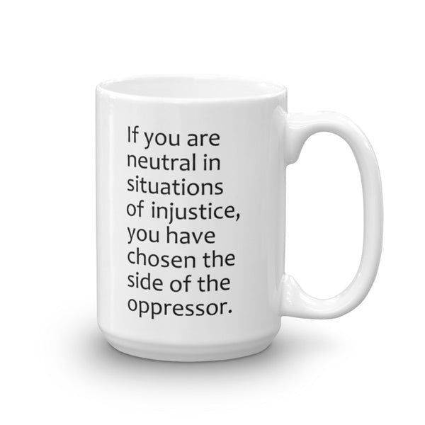 If You Are Neutral In Situations Of Injustice Desmond Tutu Quote Mug