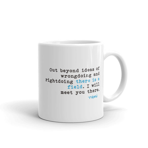 Out Beyond The Ideas Of Rightdoing And Wrongdoing | Rumi Quote Mug