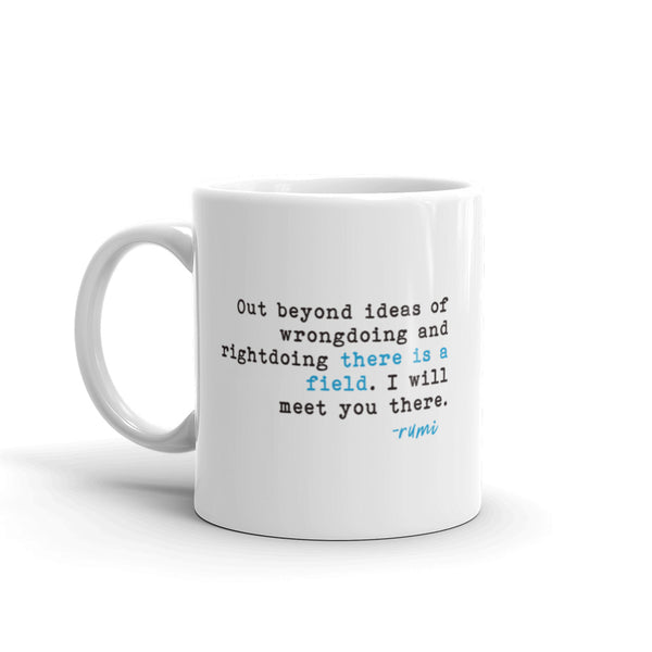 Out Beyond The Ideas Of Rightdoing And Wrongdoing | Rumi Quote Mug