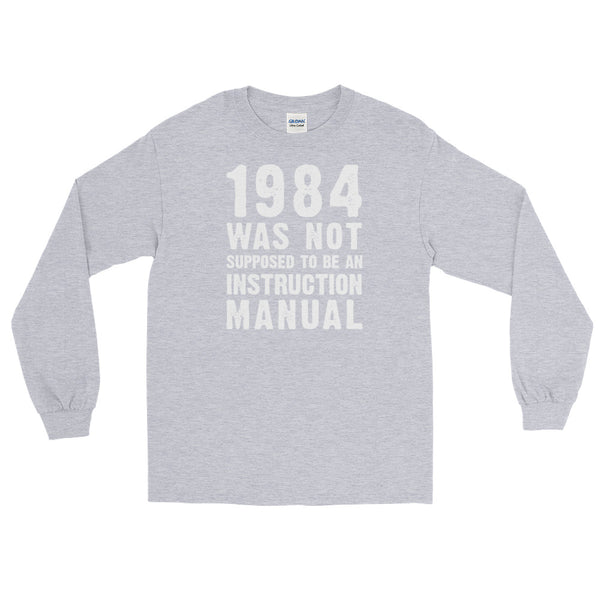 1984 Was Not Supposed To Be An Instruction Manual | Long-Sleeved T-Shirt