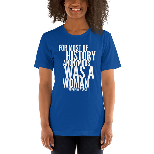 For Most Of History Anonymous Was A Woman | Virginia Woolf Quote T-Shirt