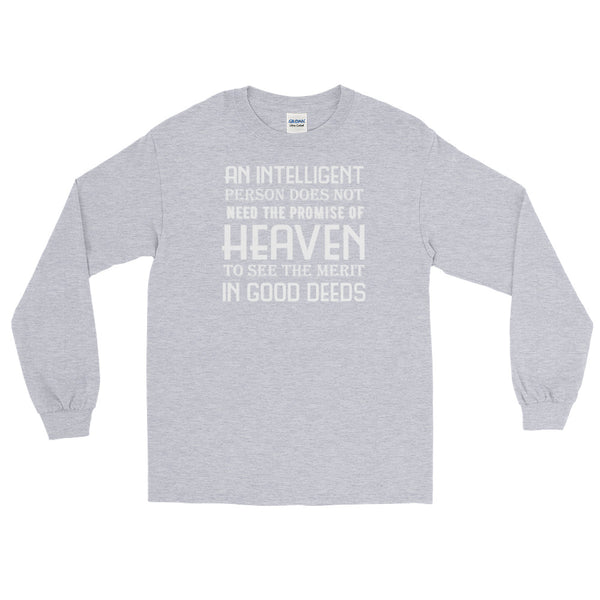 An Intelligent Person Doesn't Need The Promise Of Heaven Long-Sleeved T-Shirt