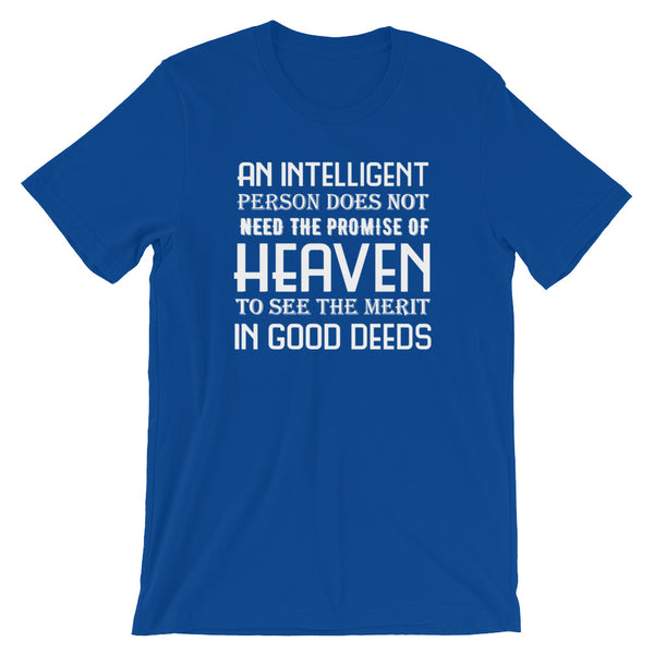 An Intelligent Person Doesn't Need The Promise Of Heaven | Atheism Shirt