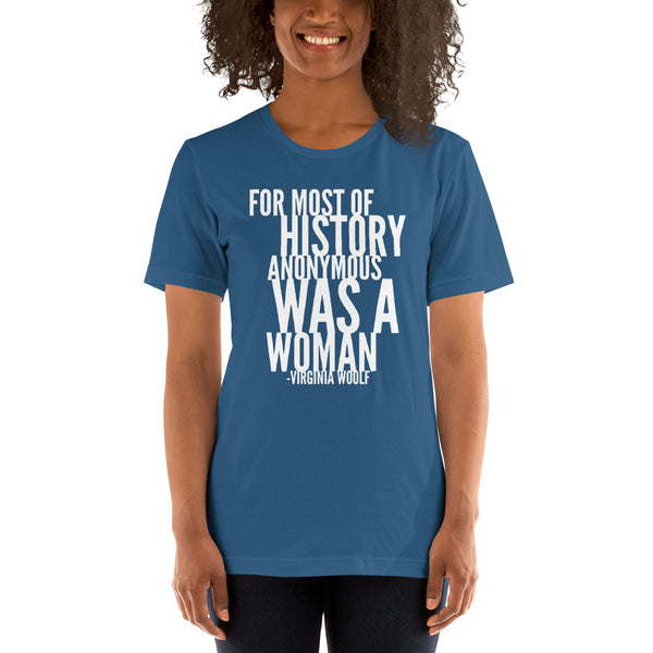 For Most Of History Anonymous Was A Woman | Virginia Woolf Quote T-Shirt