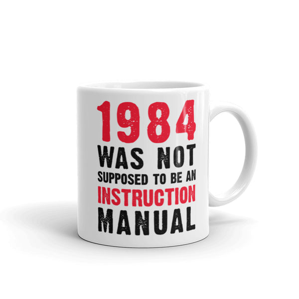 1984 Was Not Supposed To Be An Instruction Manual Mug