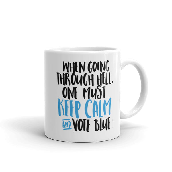 When Going Through Hell, Keep Calm And Vote Blue Mug