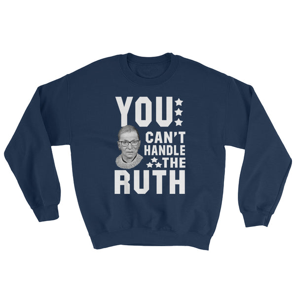 You Can't Handle The Ruth! Sweatshirt