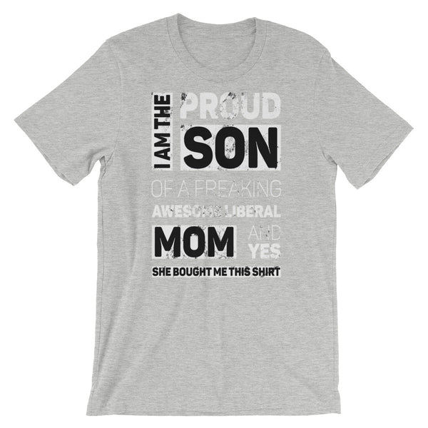 Proud Son Of A Freaking Awesome Liberal Mom T-Shirt