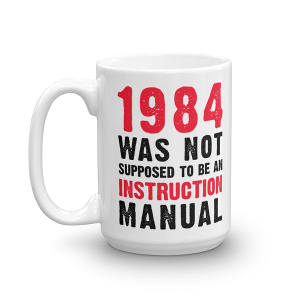 1984 Was Not Supposed To Be An Instruction Manual Mug