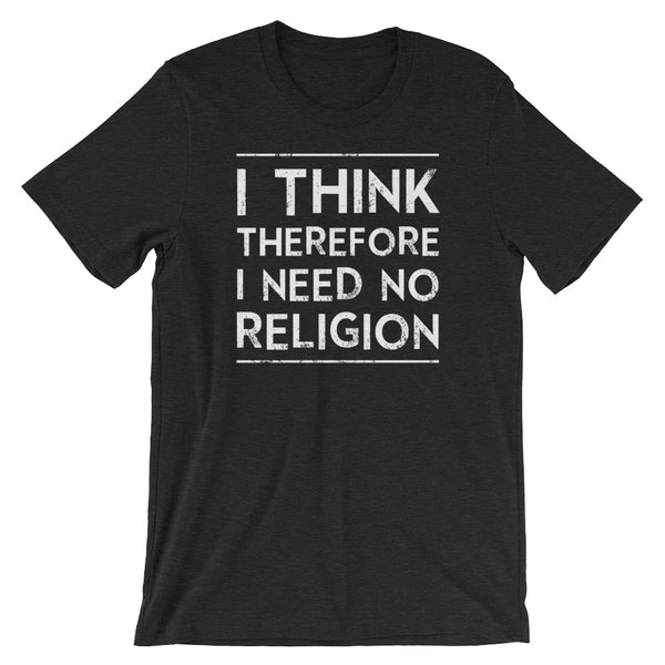 I Think, Therefore I Need No Religion