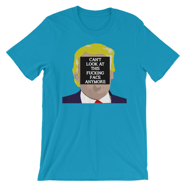 Can't Look At This F*cking Face Anymore T-Shirt Colors