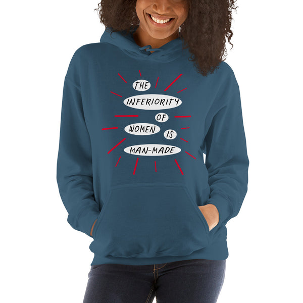 The Inferiority Of Women Is Man-Made Feminist Hoodie