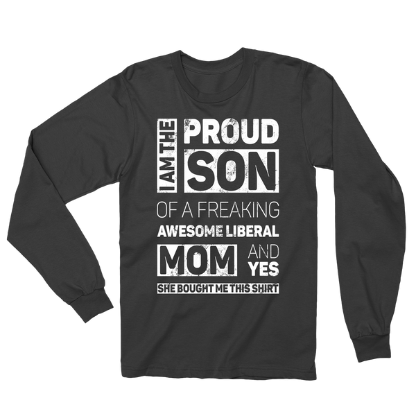 Proud Son Of A Freaking Awesome Liberal Mom Long-Sleeved T-Shirt